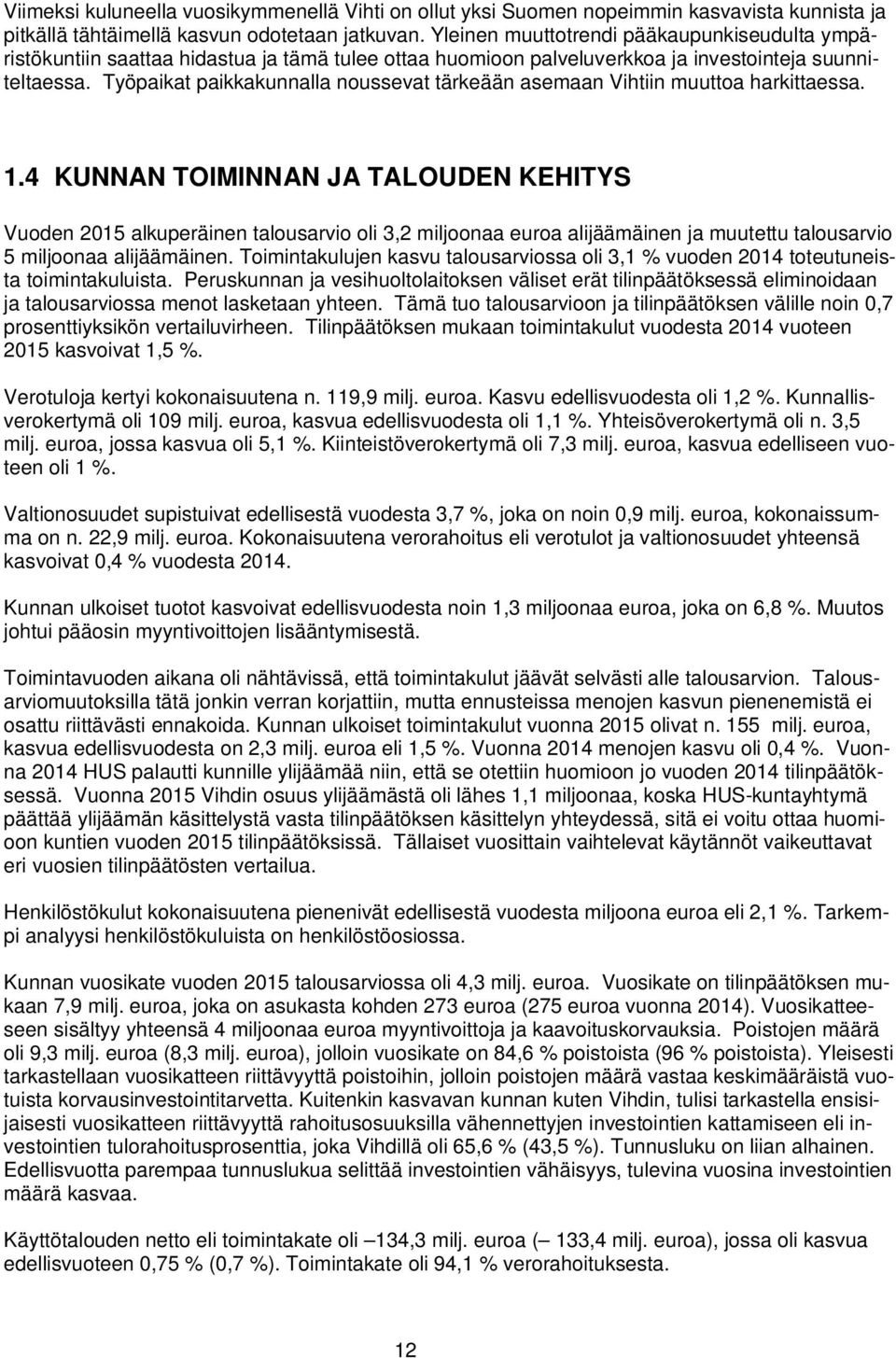 Työpaikat paikkakunnalla noussevat tärkeään asemaan Vihtiin muuttoa harkittaessa. 1.