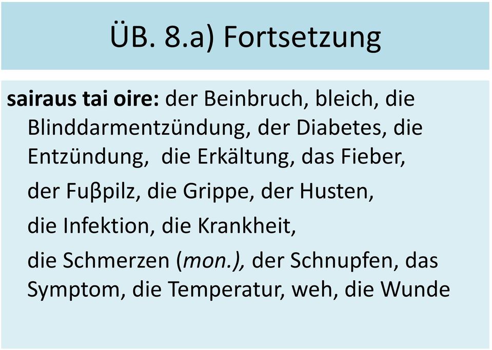 Blinddarmentzündung, der Diabetes, die Entzündung, die Erkältung, das