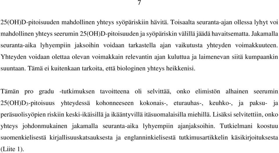 Yhteyden voidaan olettaa olevan voimakkain relevantin ajan kuluttua ja laimenevan siitä kumpaankin suuntaan. Tämä ei kuitenkaan tarkoita, että biologinen yhteys heikkenisi.