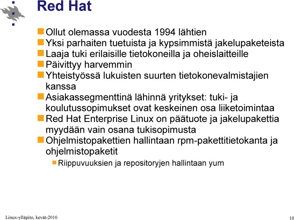 lähinnä yritykset: tuki- ja koulutussopimukset ovat keskeinen osa liiketoimintaa Red Hat Enterprise Linux on päätuote ja jakelupakettia