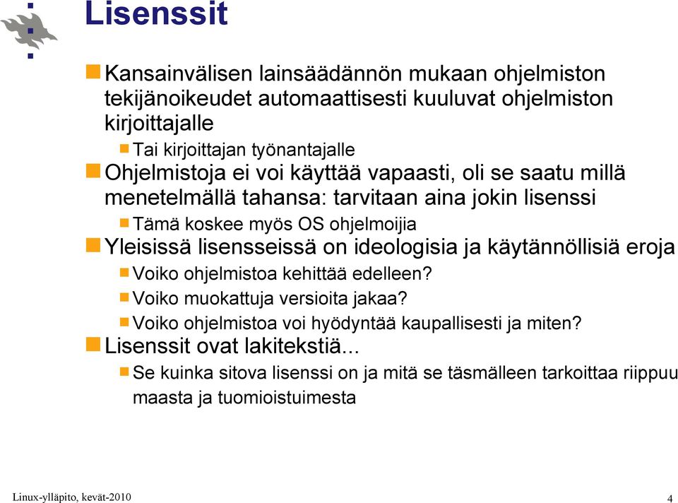 ohjelmoijia Yleisissä lisensseissä on ideologisia ja käytännöllisiä eroja Voiko ohjelmistoa kehittää edelleen? Voiko muokattuja versioita jakaa?