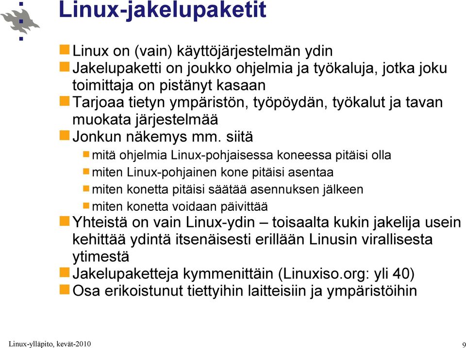 siitä mitä ohjelmia Linux-pohjaisessa koneessa pitäisi olla miten Linux-pohjainen kone pitäisi asentaa miten konetta pitäisi säätää asennuksen jälkeen miten konetta