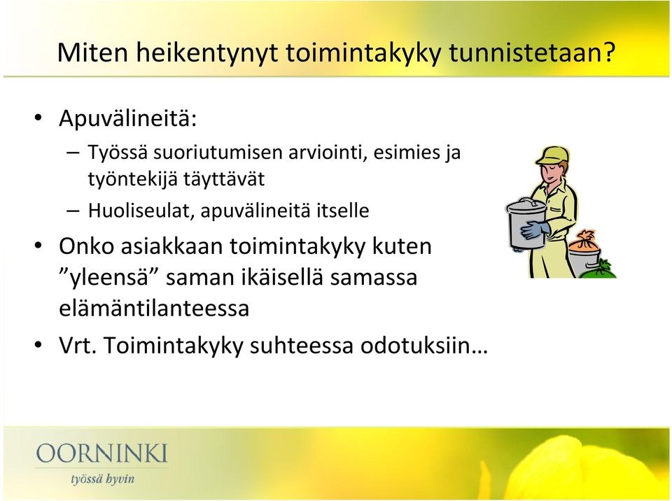 täyttävät Huoliseulat, apuvälineitä itselle Onko asiakkaan