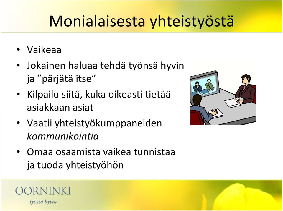 oikeasti tietää asiakkaan asiat Vaatii