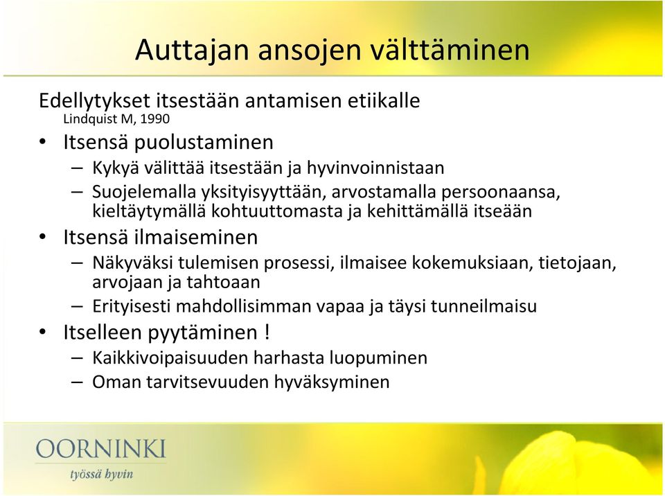 kehittämällä itseään Itsensä ilmaiseminen Näkyväksi tulemisen prosessi, ilmaisee kokemuksiaan, tietojaan, arvojaan ja tahtoaan