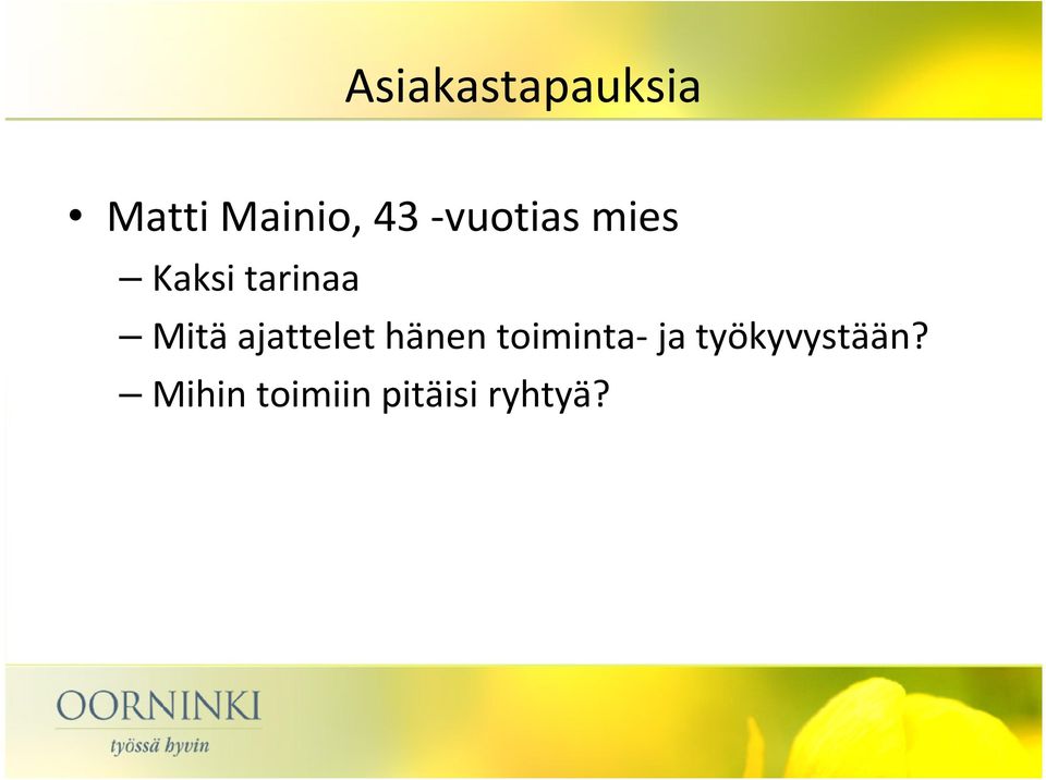 ajattelet hänen toiminta- ja