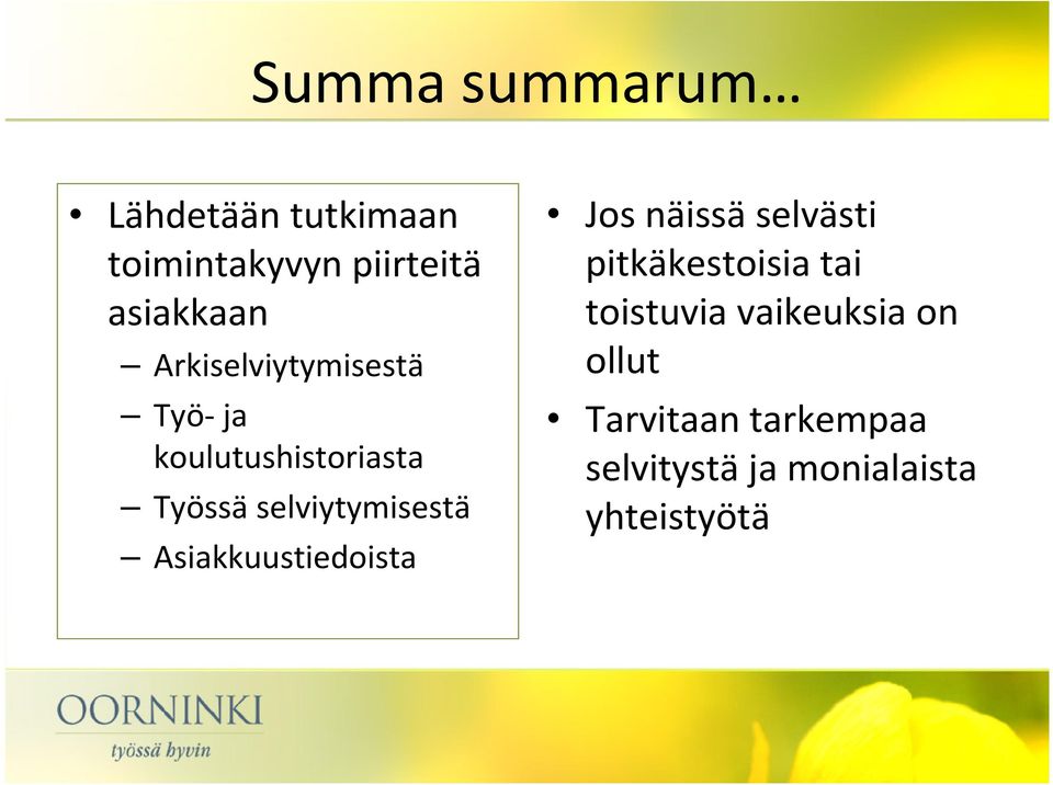 Asiakkuustiedoista Jos näissäselvästi pitkäkestoisia tai toistuvia