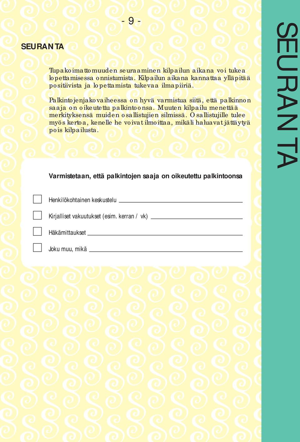 Palkintojenjakovaiheessa on hyvä varmistua siitä, että palkinnon saaja on oikeutettu palkintoonsa.