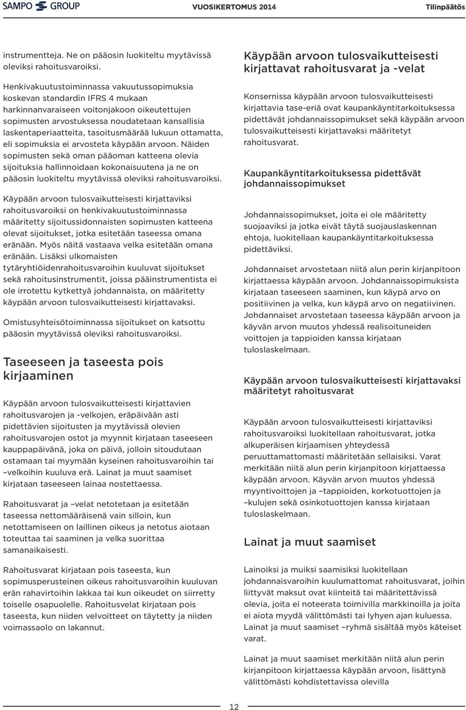 tasoitusmäärää lukuun ottamatta, eli sopimuksia ei arvosteta käypään arvoon.