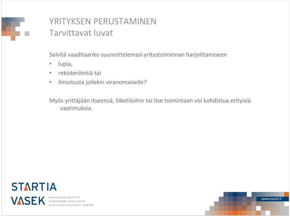 rekisteröintiä tai ilmoitusta jollekin viranomaiselle?