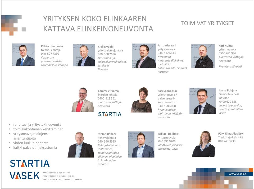 Kakkosvaihde, Finnmet Partners Kari Huhta yritysneuvoja 0500 761 996 Aloittavan yrittäjän neuvonta. Koulutusaktivointi.