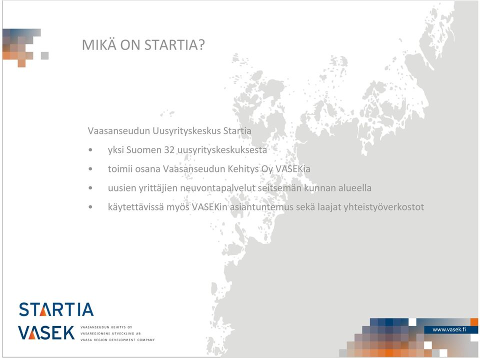 uusyrityskeskuksesta toimii osana Vaasanseudun Kehitys Oy VASEKia