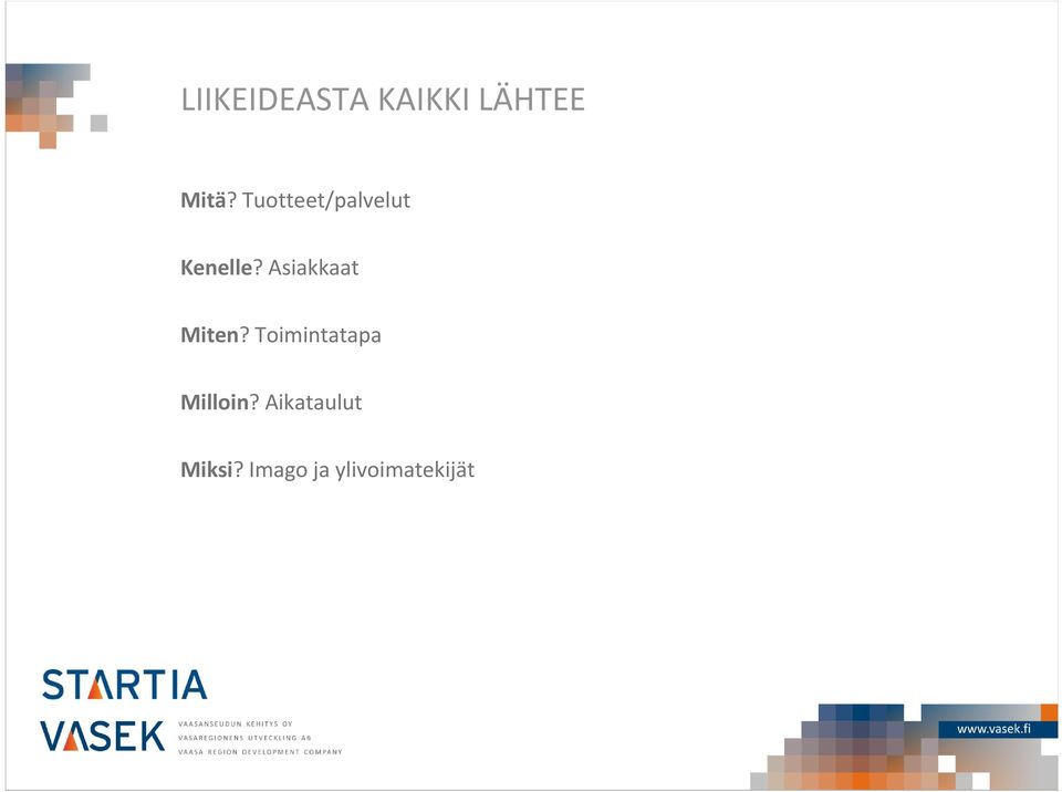 Asiakkaat Miten?