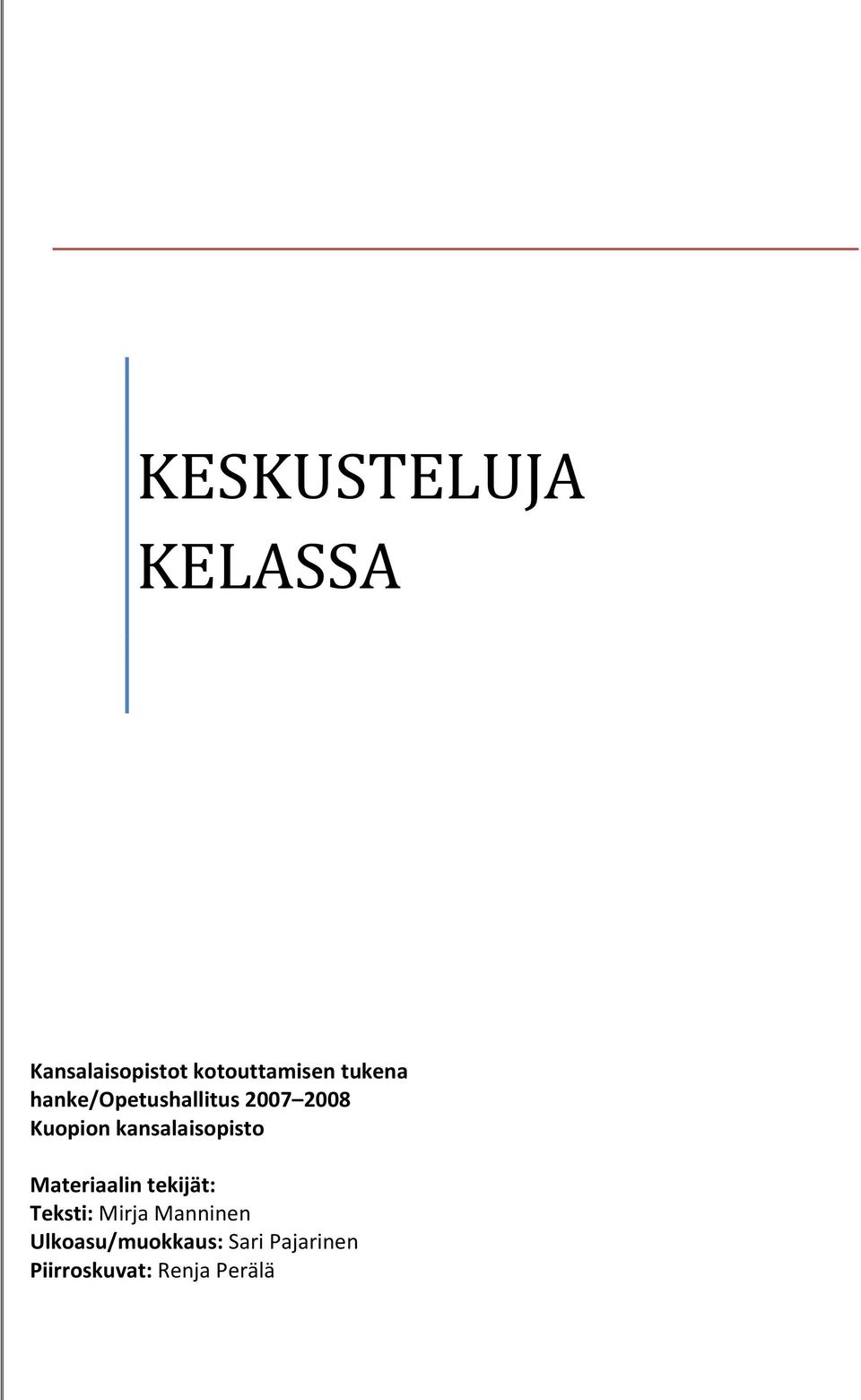 kansalaisopisto Materiaalin tekijät: Teksti: Mirja