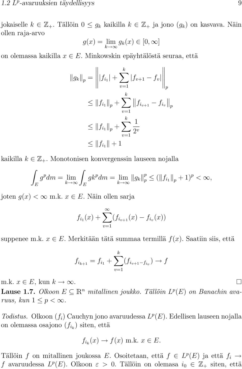 Monotonisen konvergenssin lauseen nojalla g p dm = lim gk k p dm = lim g k p p ( f i 1 p + 1) p <, k v=1 k v=1 joten g(x) < m.k. x.