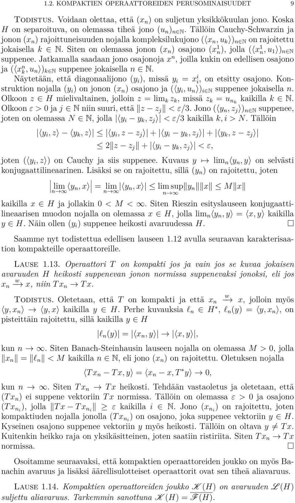 Siten on olemassa jonon (x n ) osajono (x 1 n), jolla (Èx 1 n,u 1 Í) nœn suppenee.