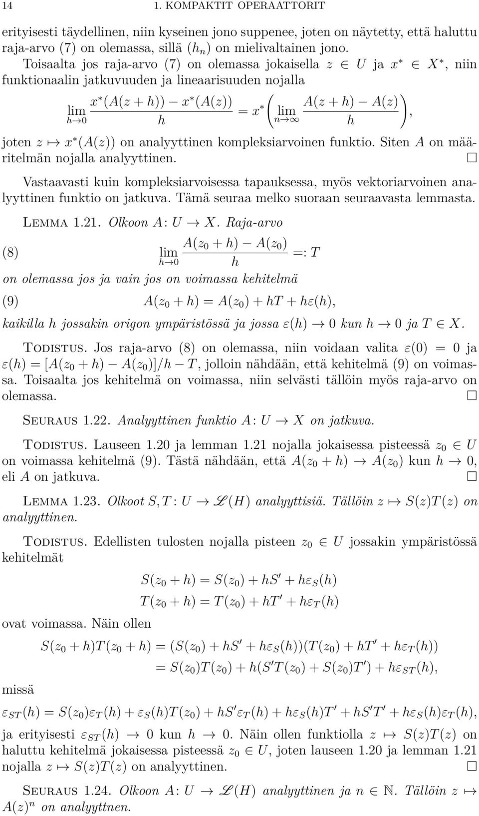 joten z æ x ú (A(z)) on analyyttinen kompleksiarvoinen funktio. Siten A on määritelmän nojalla analyyttinen.