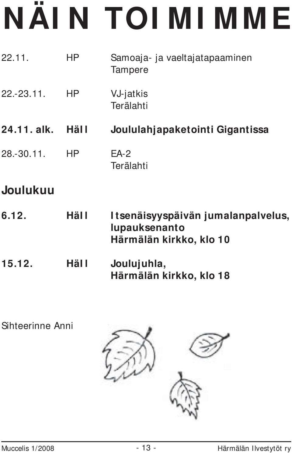 HäIl Itsenäisyyspäivän jumalanpalvelus, lupauksenanto Härmälän kirkko, klo 10 15.12.