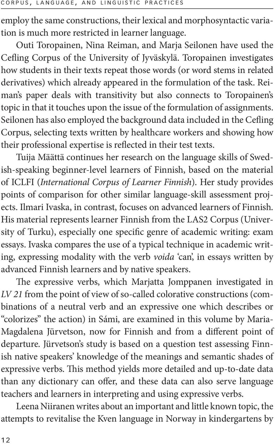 Toropainen investigates how students in their texts repeat those words (or word stems in related derivatives) which already appeared in the formulation of the task.