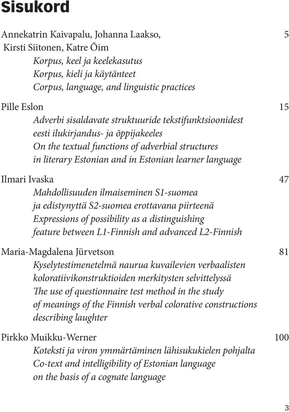 47 Mahdollisuuden ilmaiseminen S1-suomea ja edistynyttä S2-suomea erottavana piirteenä Expressions of possibility as a distinguishing feature between L1-Finnish and advanced L2-Finnish