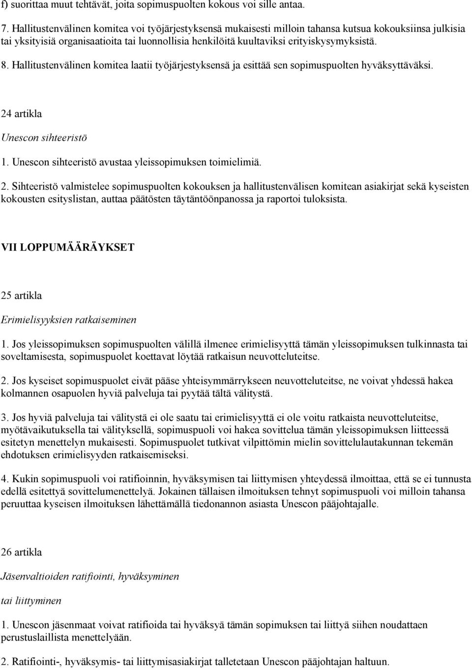 Hallitustenvälinen komitea laatii työjärjestyksensä ja esittää sen sopimuspuolten hyväksyttäväksi. 24