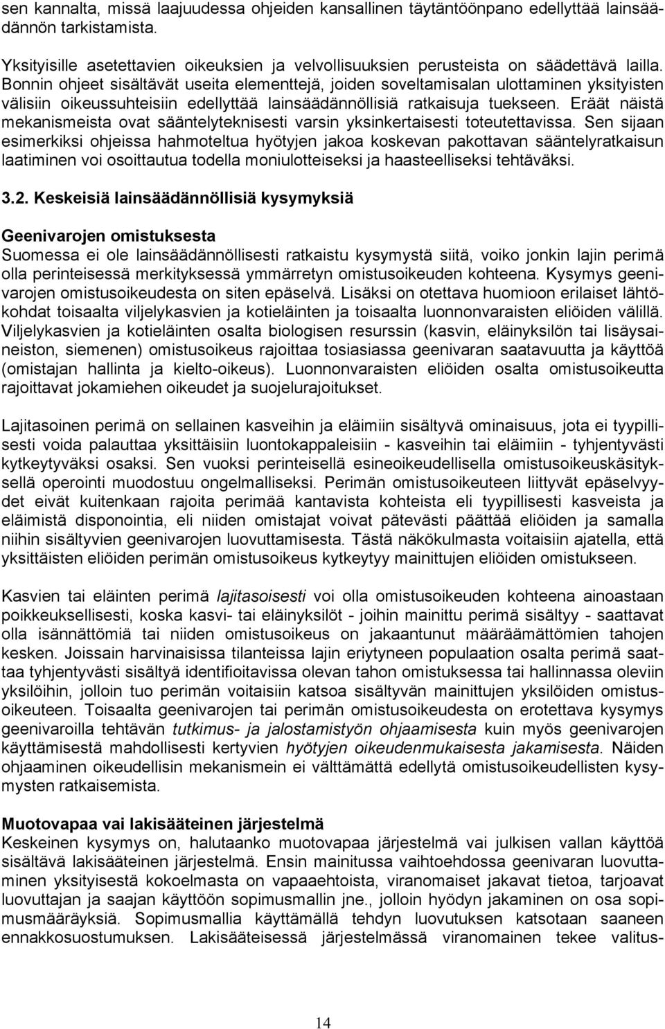 Eräät näistä mekanismeista ovat sääntelyteknisesti varsin yksinkertaisesti toteutettavissa.