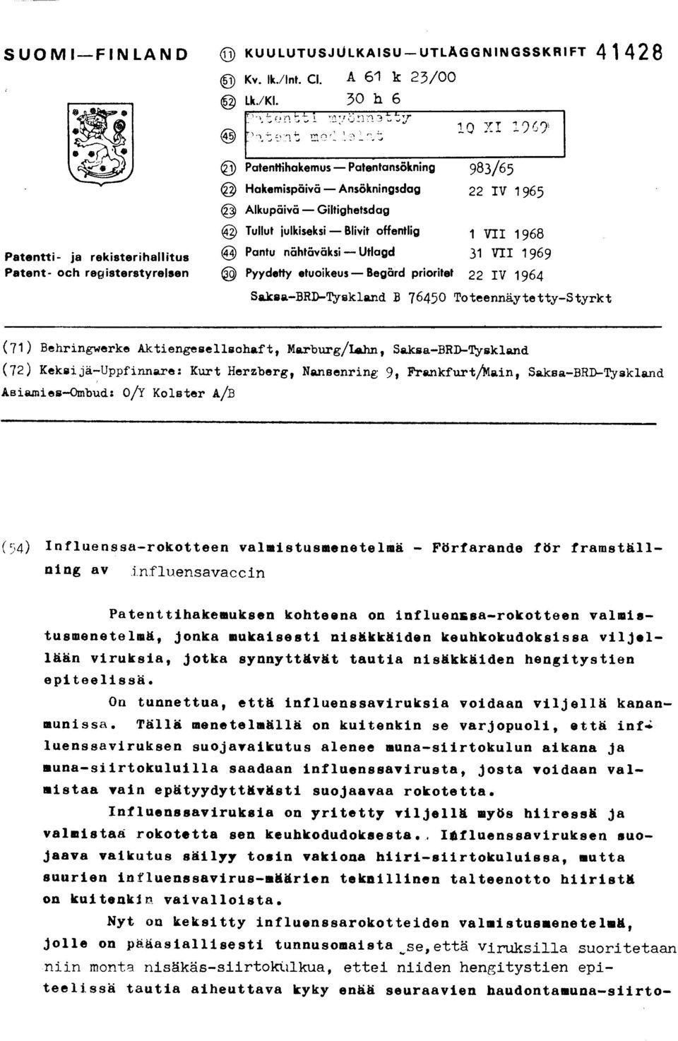 ) Patenttihakemus Patentansökning 983/65 Qit Hakemispäivä Ansökningsdag 22 IV 1965 Alkupäivä Giltighetsdag @ Tullut julkiseksi Blivit offentlig 1 VII 1968 Patentti- ja rekisterihallitus 44 Pantu