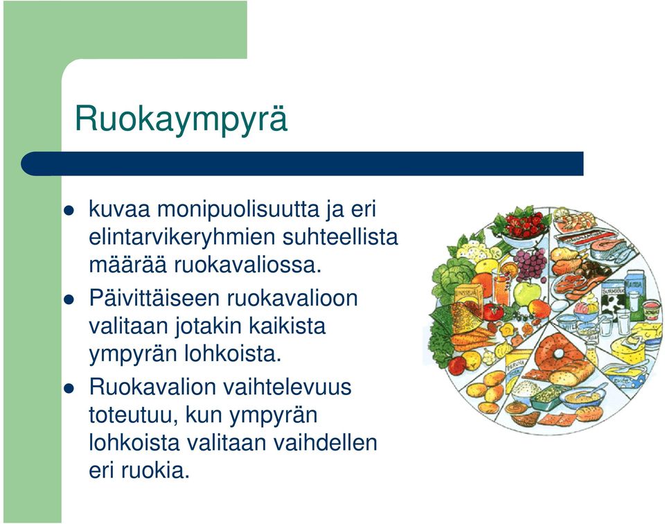 Päivittäiseen ruokavalioon valitaan jotakin kaikista ympyrän