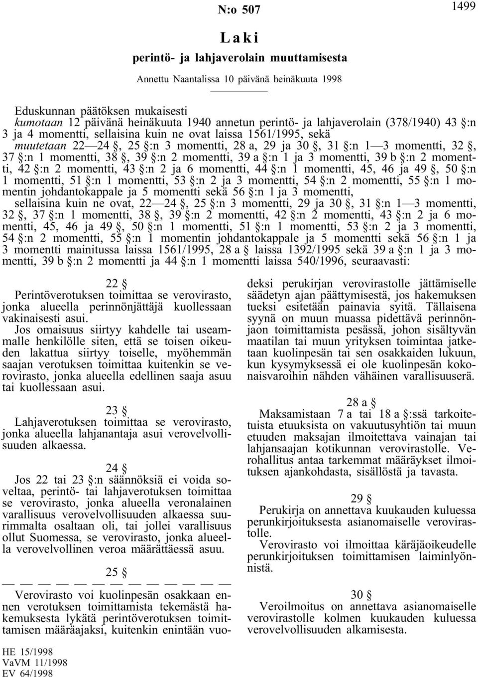 momentti, 39 a :n 1 ja 3 momentti, 39 b :n 2 momentti, 42 :n 2 momentti, 43 :n 2 ja 6 momentti, 44 :n 1 momentti, 45, 46 ja 49, 50 :n 1 momentti, 51 :n 1 momentti, 53 :n 2 ja 3 momentti, 54 :n 2