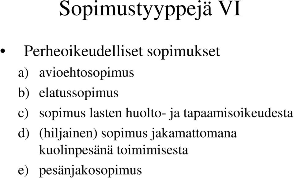 huolto- ja tapaamisoikeudesta d) (hiljainen) sopimus