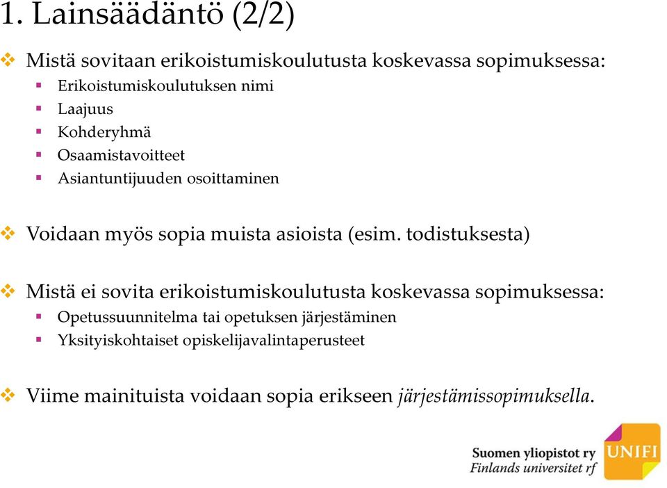 todistuksesta) Mistä ei sovita erikoistumiskoulutusta koskevassa sopimuksessa: Opetussuunnitelma tai opetuksen