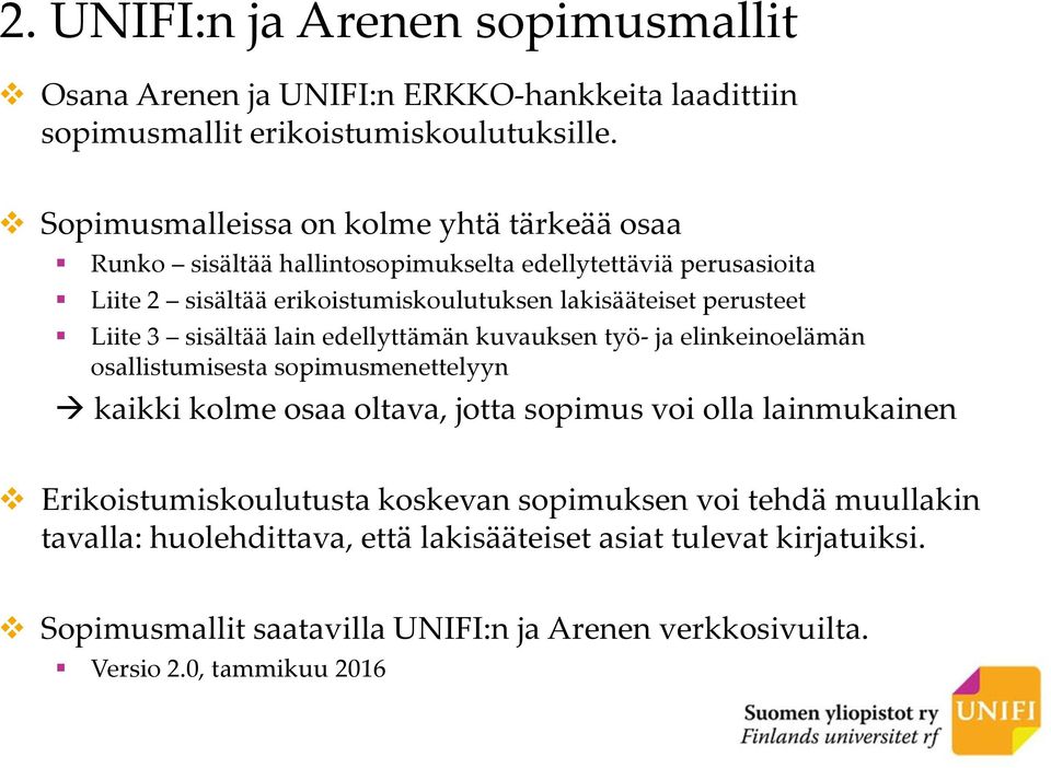 perusteet Liite 3 sisältää lain edellyttämän kuvauksen työ-ja elinkeinoelämän osallistumisesta sopimusmenettelyyn kaikki kolme osaa oltava, jotta sopimus voi olla