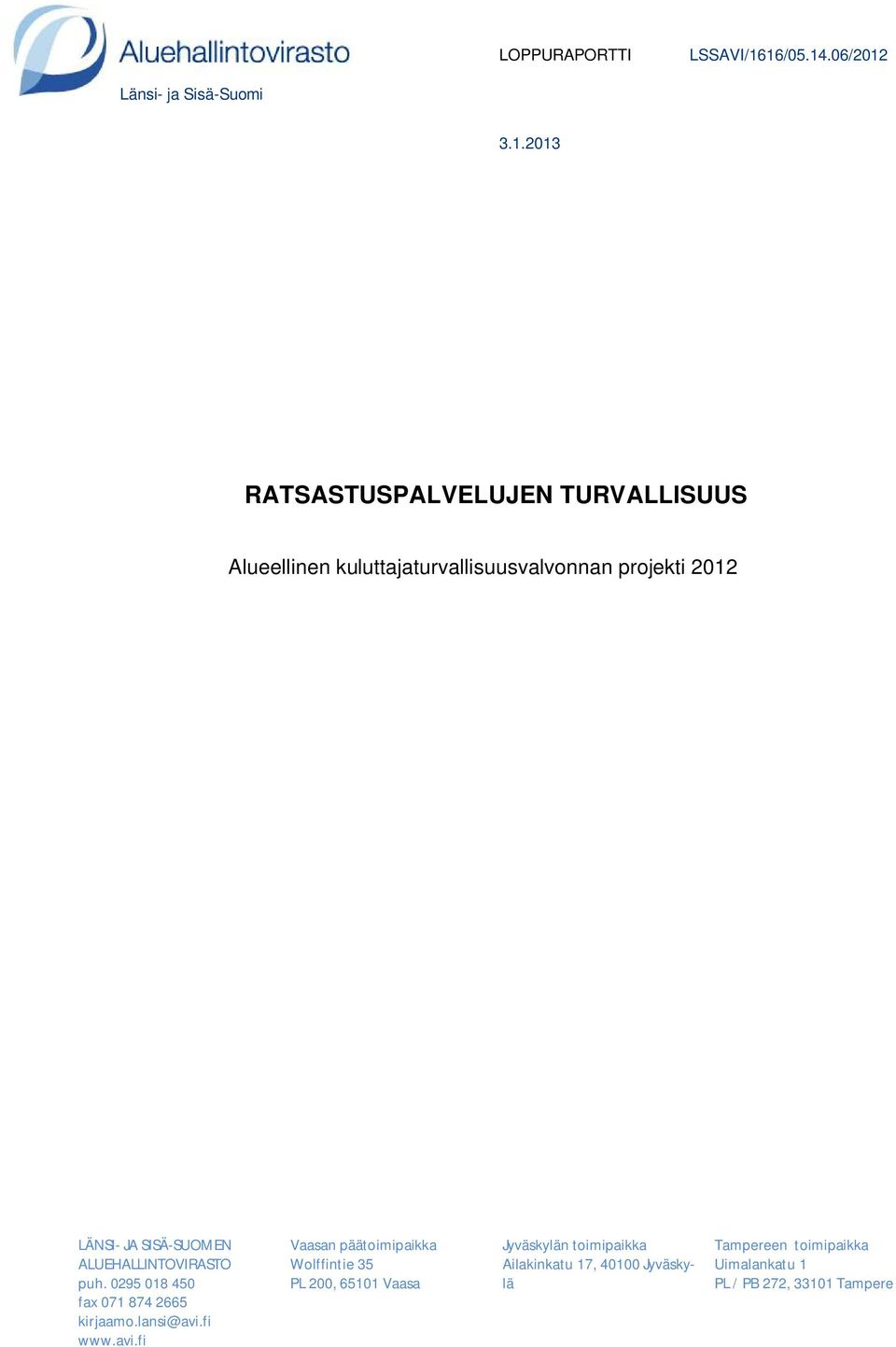 kuluttajaturvallisuusvalvonnan projekti 2012 LÄNSI- JA SISÄ-SUOMEN ALUEHALLINTOVIRASTO puh.