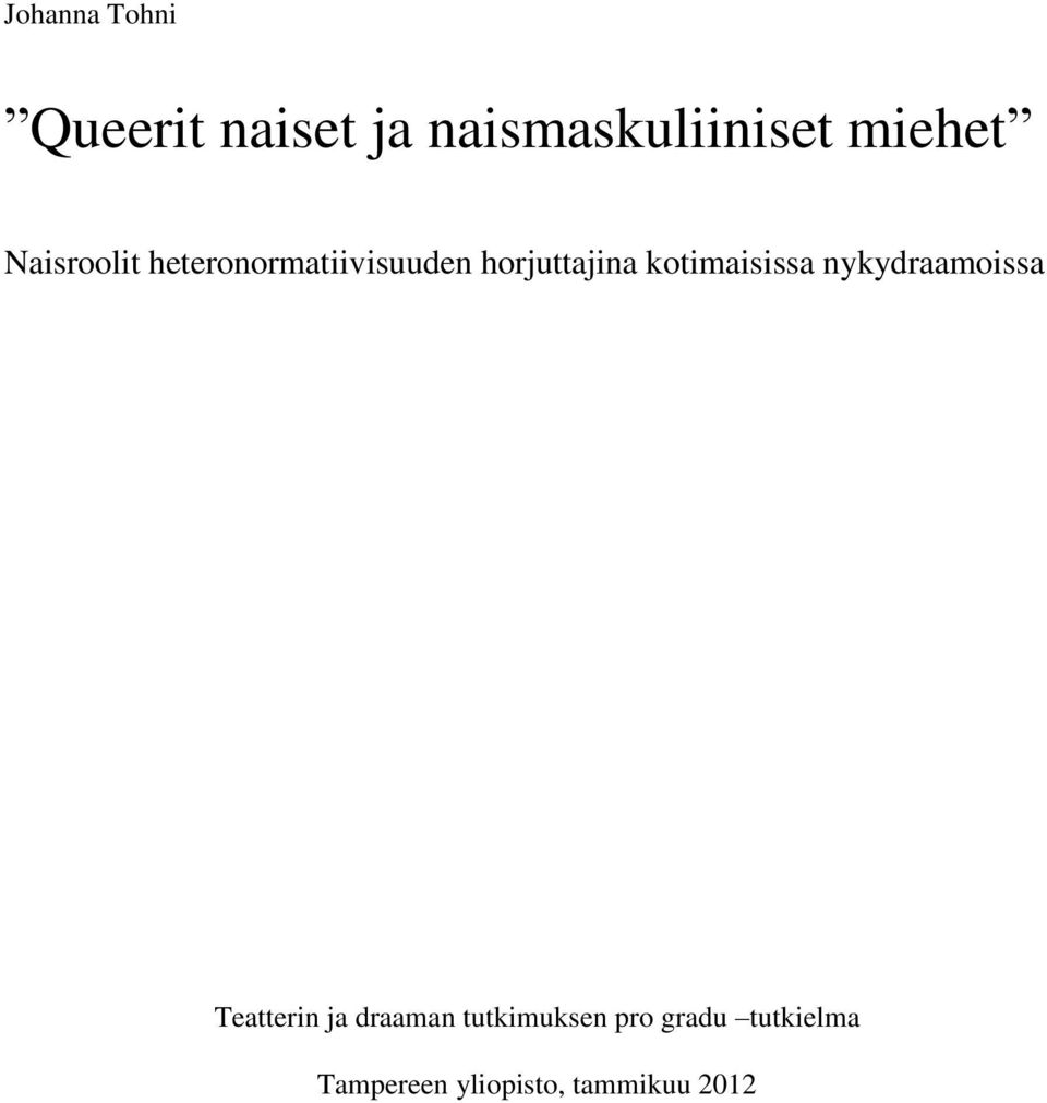 kotimaisissa nykydraamoissa Teatterin ja draaman