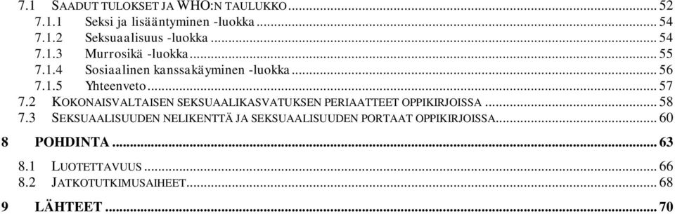 2 KOKONAISVALTAISEN SEKSUAALIKASVATUKSEN PERIAATTEET OPPIKIRJOISSA... 58 7.