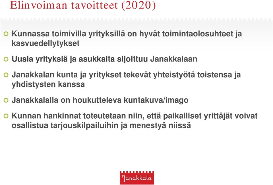 tekevät yhteistyötä toistensa ja yhdistysten kanssa Janakkalalla on houkutteleva kuntakuva/imago