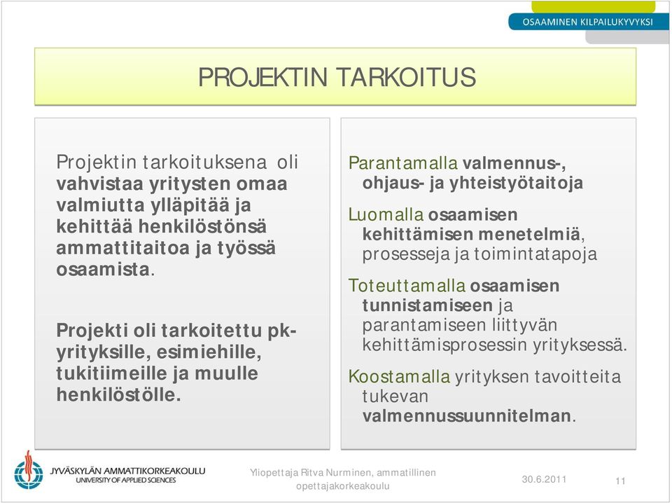 Parantamalla valmennus-, ohjaus- ja yhteistyötaitoja Luomalla osaamisen kehittämisen menetelmiä, prosesseja ja toimintatapoja