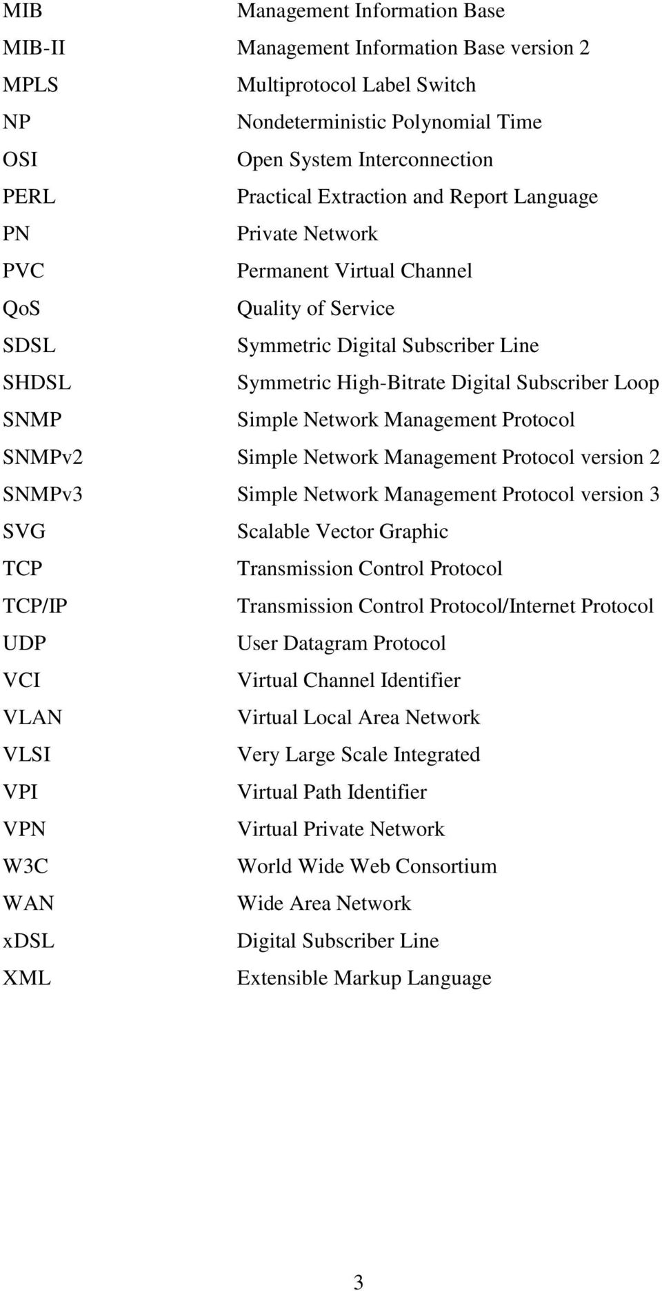 Simple Network Management Protocol SNMPv2 Simple Network Management Protocol version 2 SNMPv3 Simple Network Management Protocol version 3 SVG Scalable Vector Graphic TCP Transmission Control