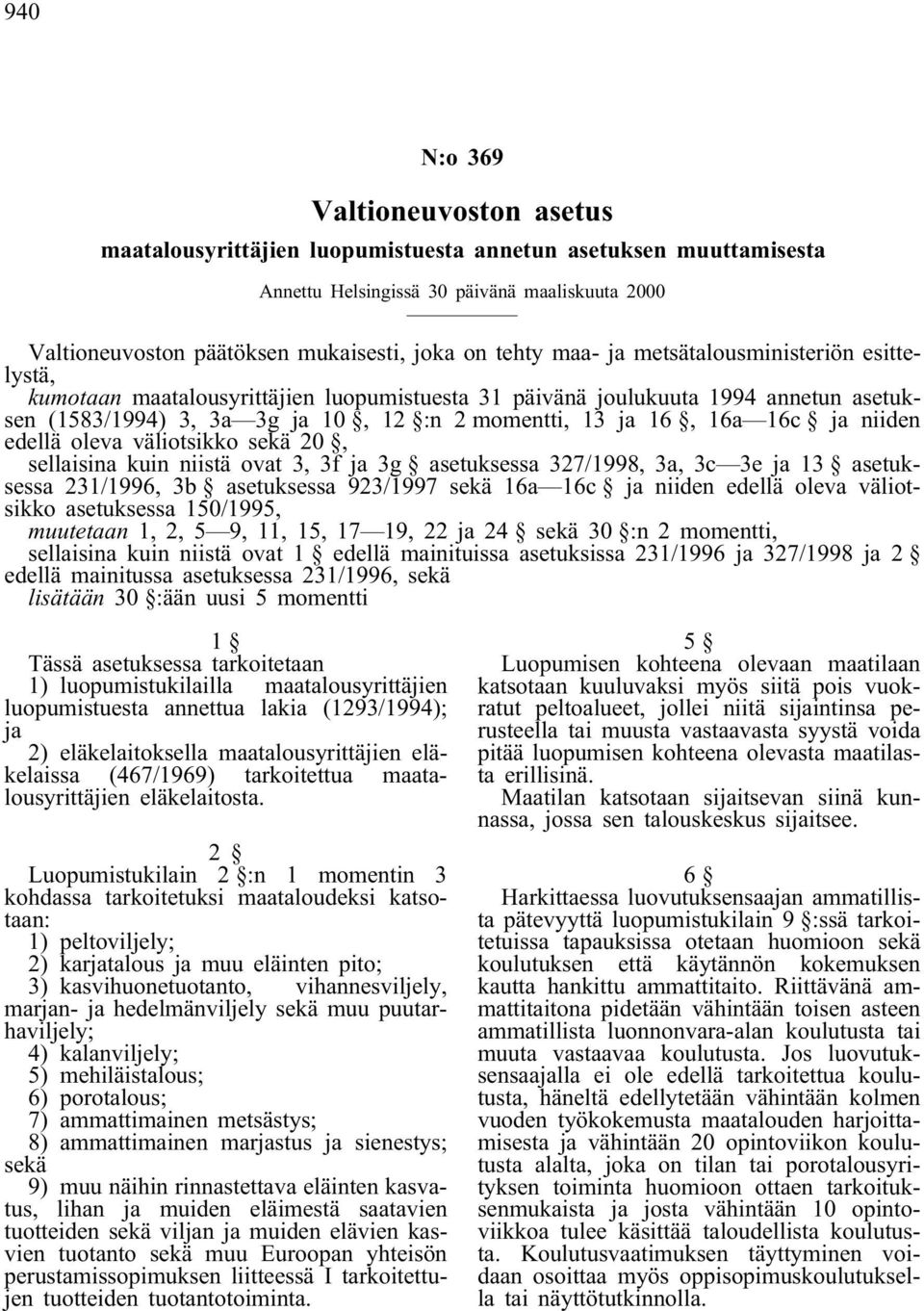 16c ja niiden edellä oleva väliotsikko sekä 20, sellaisina kuin niistä ovat 3, 3fja 3g asetuksessa 327/1998, 3a, 3c 3e ja 13 asetuksessa 231/1996, 3b asetuksessa 923/1997 sekä 16a 16c ja niiden