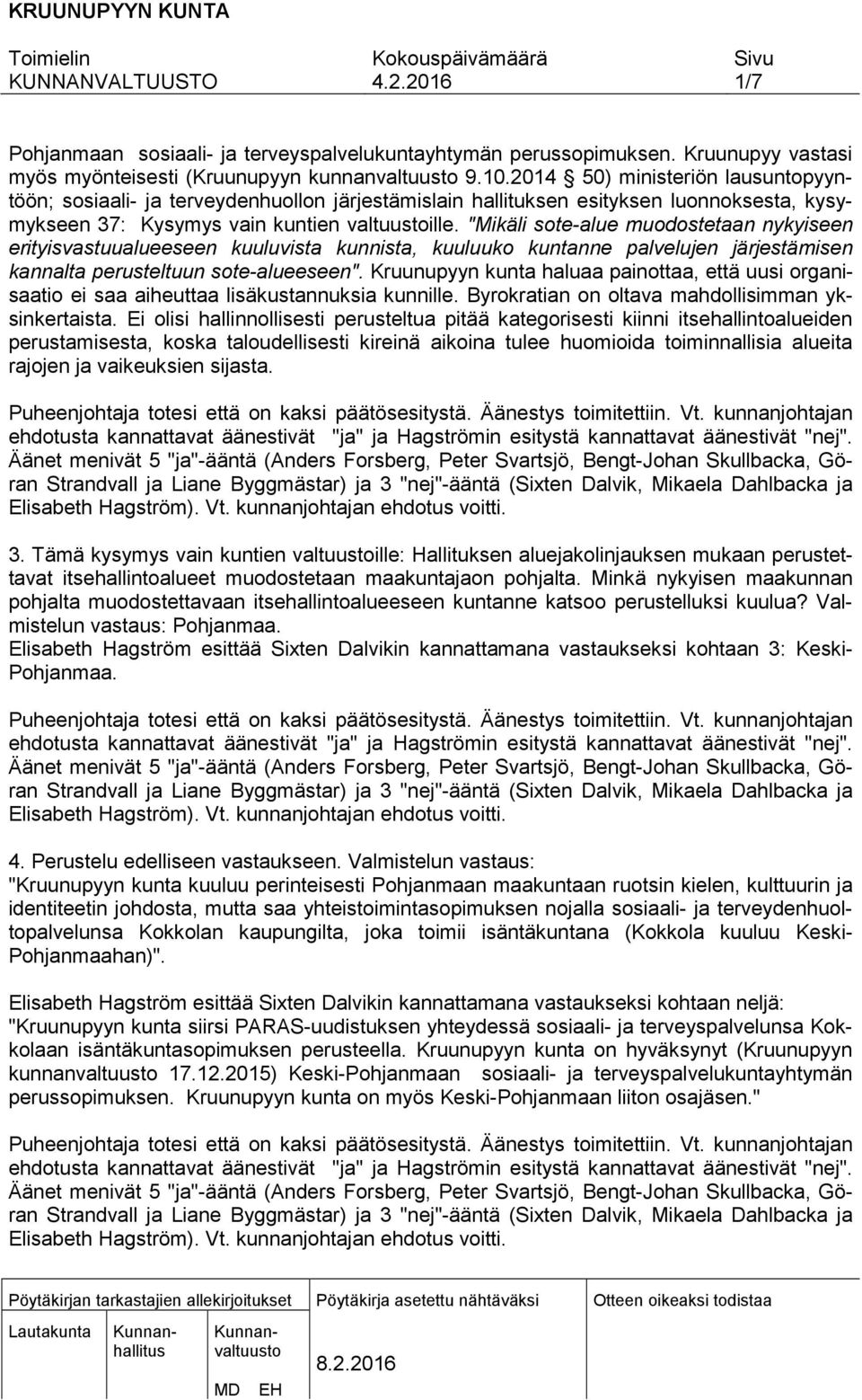 "Mikäli sote-alue muodostetaan nykyiseen erityisvastuualueeseen kuuluvista kunnista, kuuluuko kuntanne palvelujen järjestämisen kannalta perusteltuun sote-alueeseen".