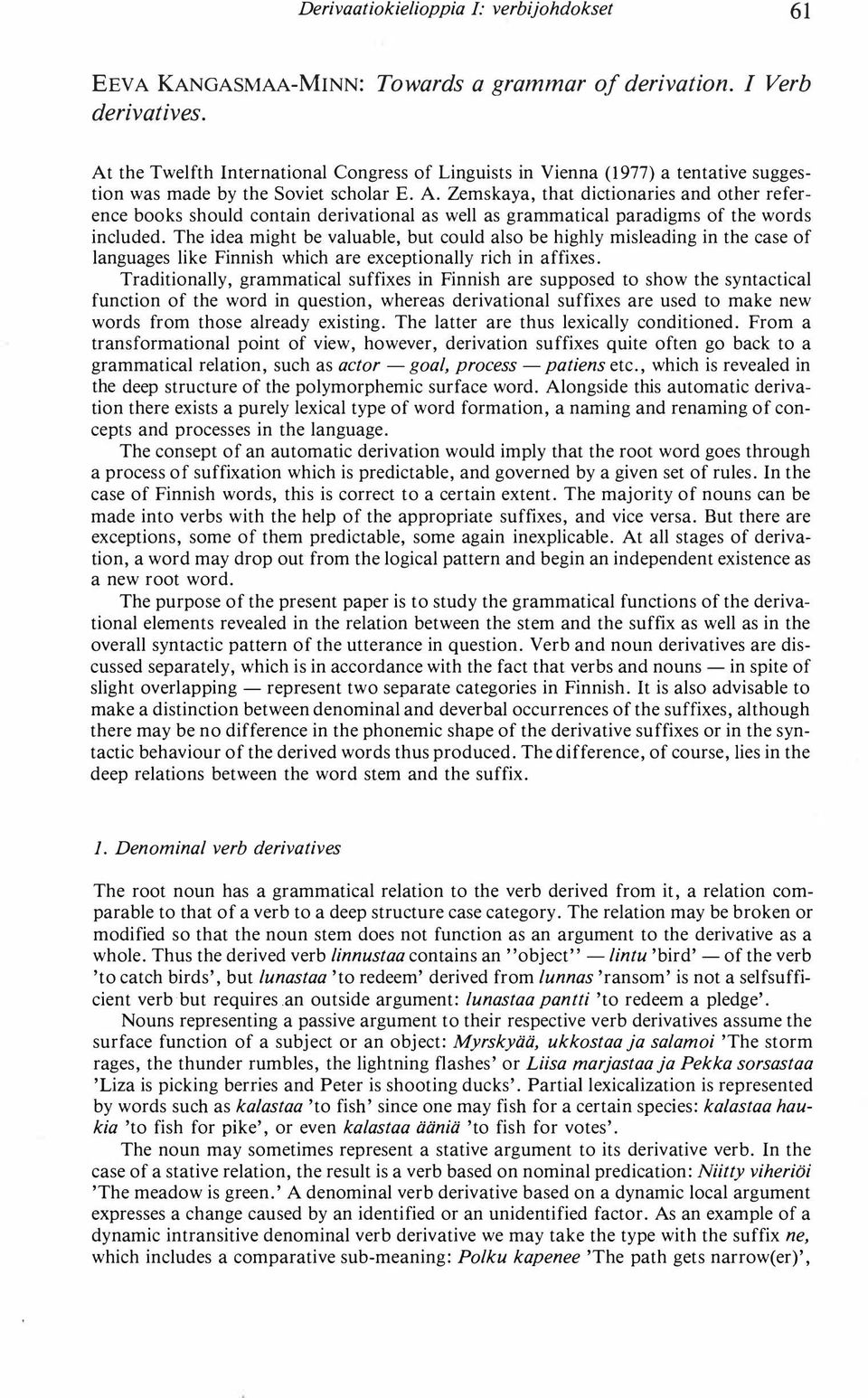 Zemskaya, that dictionaries and other reference books should contain derivational as well as grammatical paradigms of the words included.