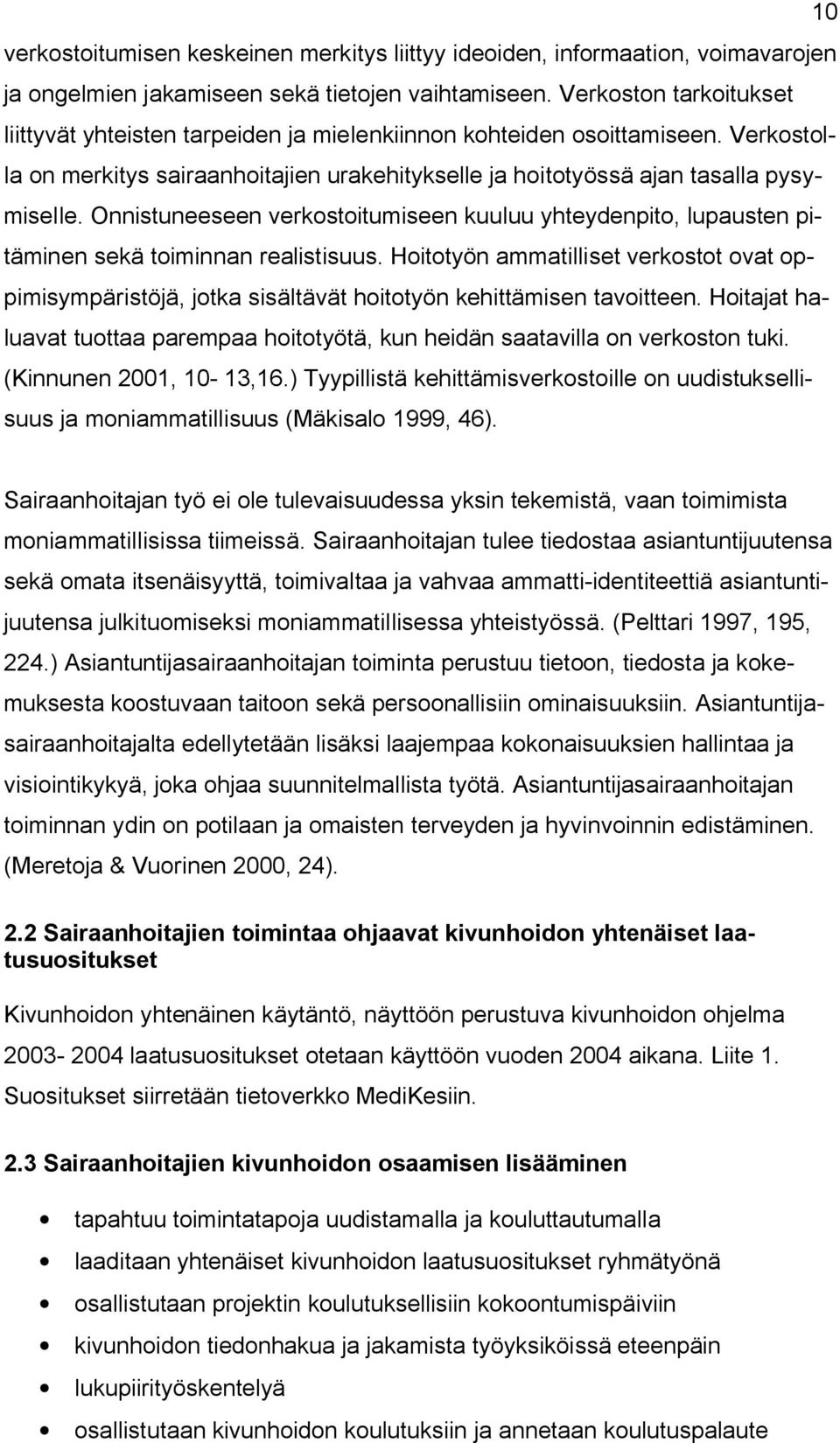 Onnistuneeseen verkostoitumiseen kuuluu yhteydenpito, lupausten pitäminen sekä toiminnan realistisuus.