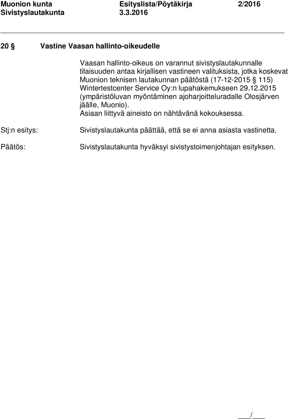 Wintertestcenter Service Oy:n lupahakemukseen 29.12.