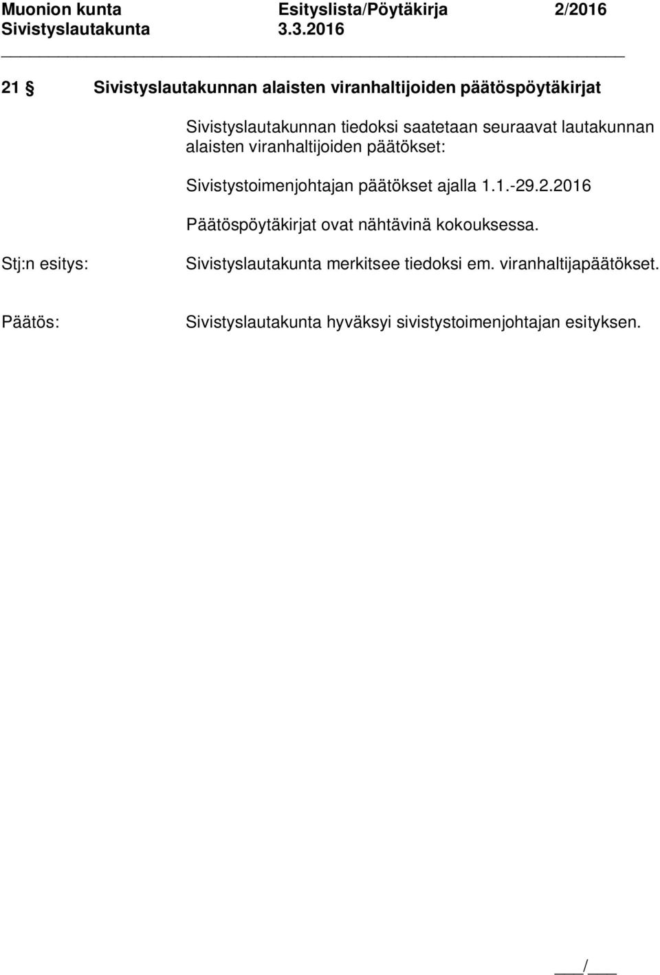 viranhaltijoiden päätökset: Sivistystoimenjohtajan päätökset ajalla 1.1.-29