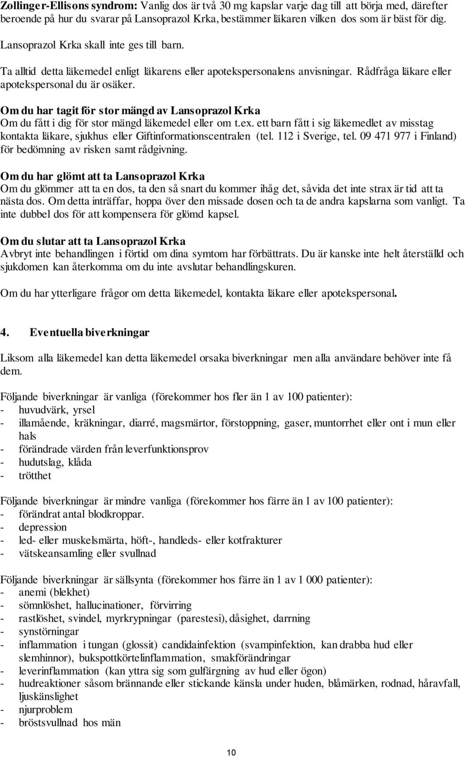 Om du har tagit för stor mängd av Lansoprazol Krka Om du fått i dig för stor mängd läkemedel eller om t.ex.