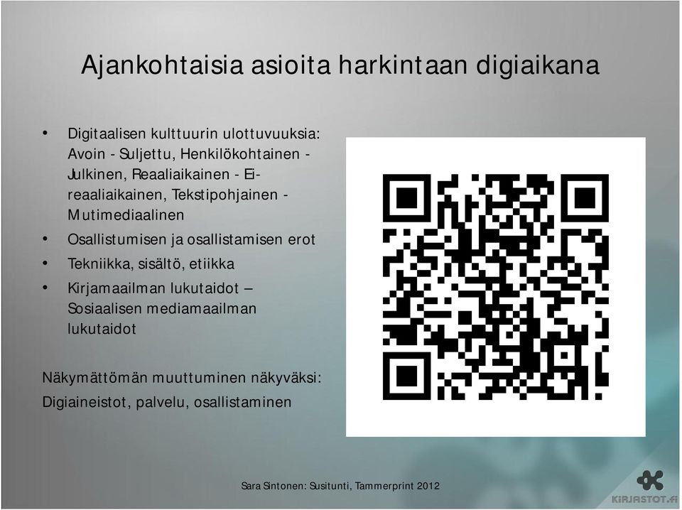 Osallistumisen ja osallistamisen erot Tekniikka, sisältö, etiikka Kirjamaailman lukutaidot Sosiaalisen