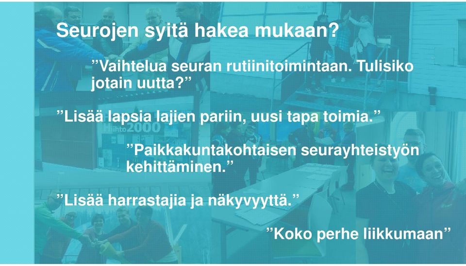 Lisää lapsia lajien pariin, uusi tapa toimia.