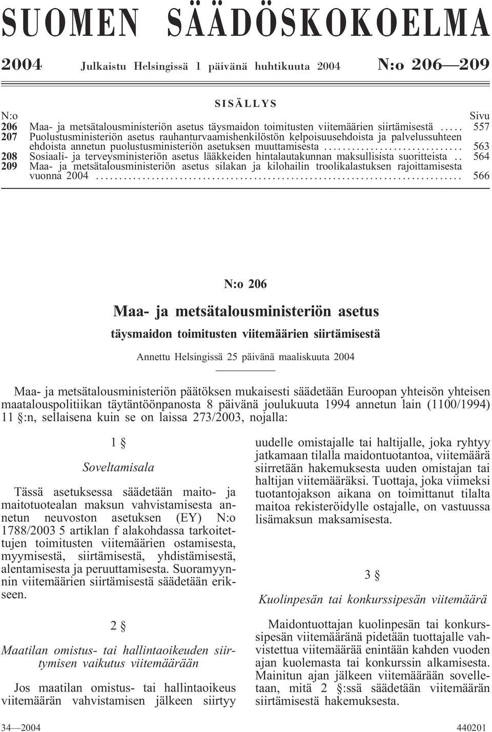 .. 563 208 Sosiaali- ja terveysministeriön asetus lääkkeiden hintalautakunnan maksullisista suoritteista.