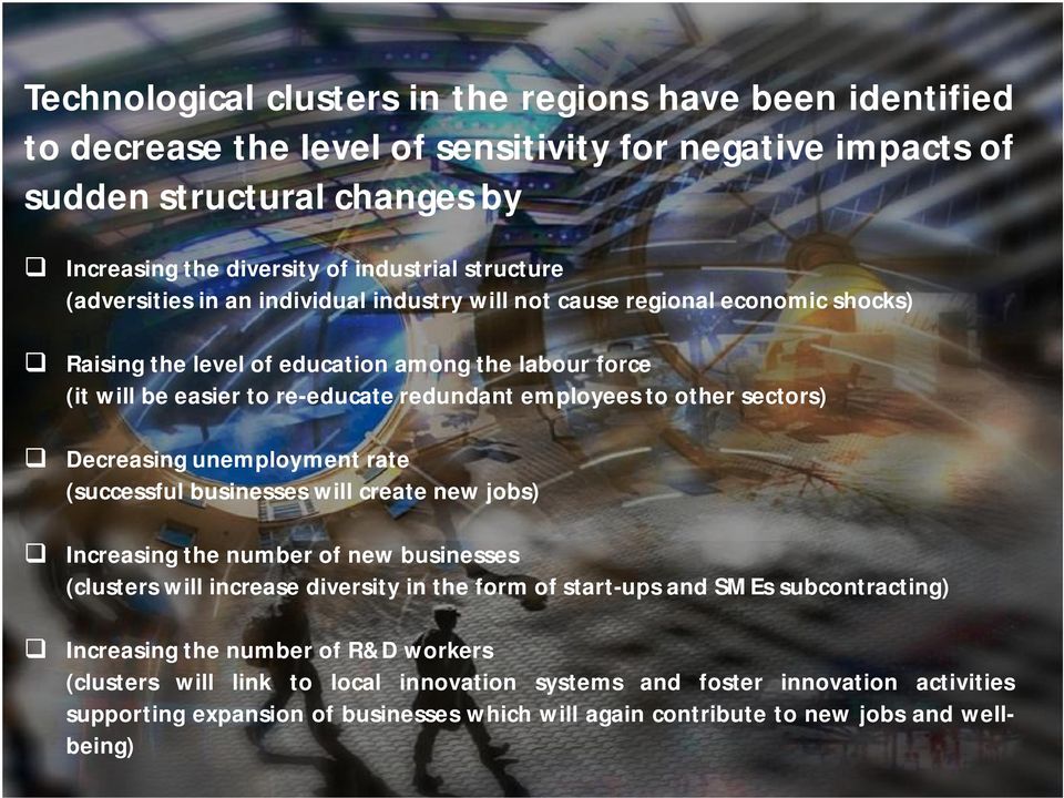 sectors) Decreasing unemployment rate (successful businesses will create new jobs) Increasing the number of new businesses (clusters will increase diversity in the form of start-ups and SMEs