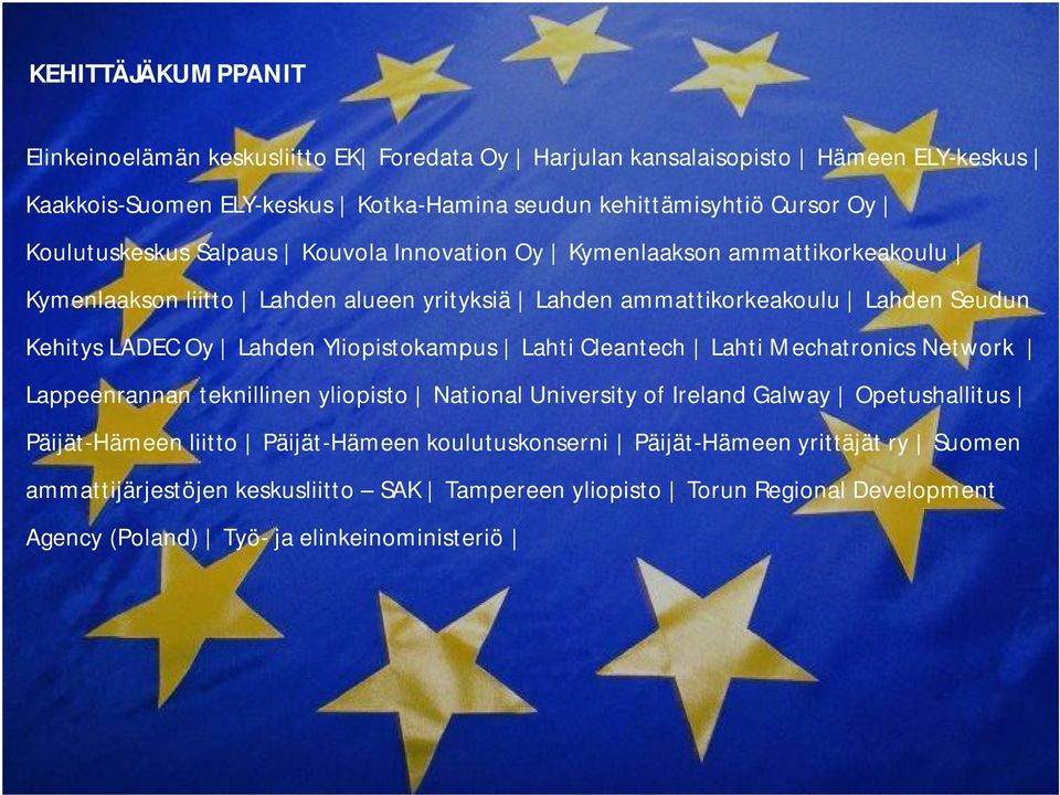 Cleantech Lahti Mechatronics Network Lappeenrannan teknillinen yliopisto National University of Ireland Galway Opetushallitus Päijät-Hämeen liitto Päijät-Hämeen koulutuskonserni Päijät-Hämeen